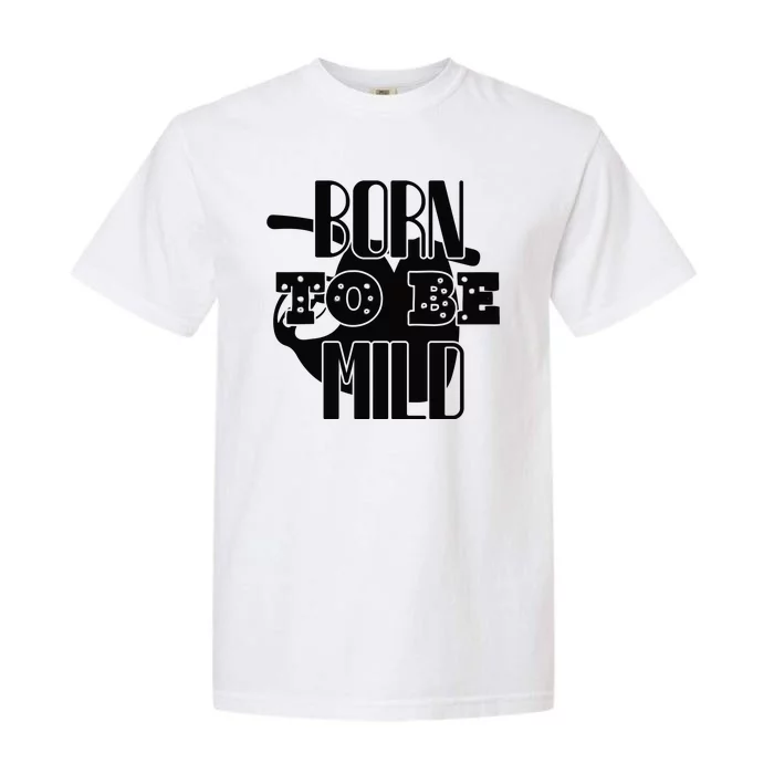 Born To Be Mild Garment-Dyed Heavyweight T-Shirt