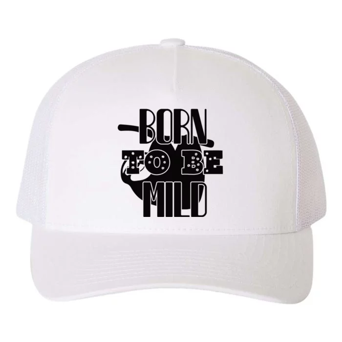 Born To Be Mild Yupoong Adult 5-Panel Trucker Hat