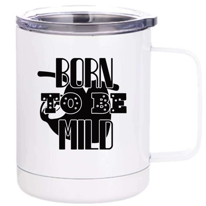 Born To Be Mild Front & Back 12oz Stainless Steel Tumbler Cup