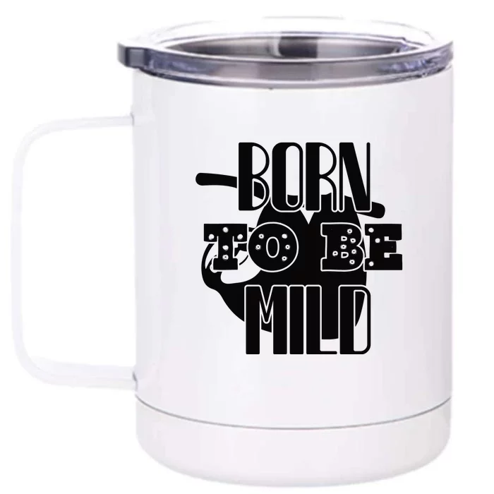 Born To Be Mild Front & Back 12oz Stainless Steel Tumbler Cup