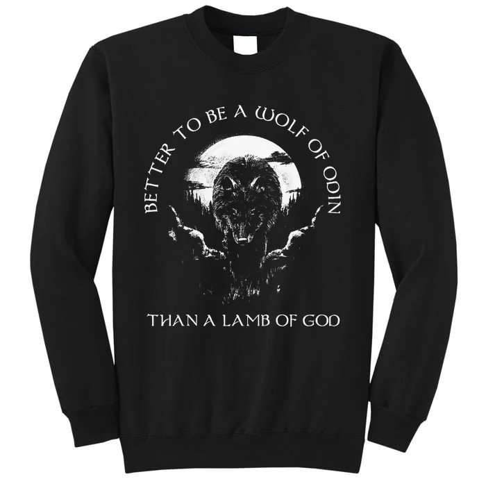 Better To Be A Wolf Of Odin Than A Lamb Of G.O.D Sweatshirt