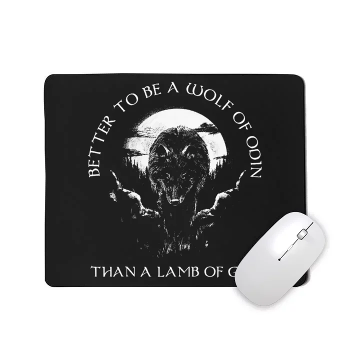 Better To Be A Wolf Of Odin Than A Lamb Of G.O.D Mousepad