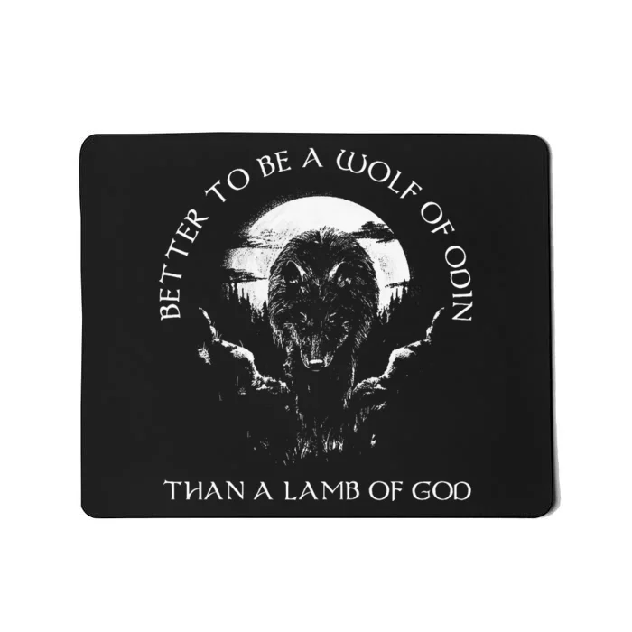 Better To Be A Wolf Of Odin Than A Lamb Of G.O.D Mousepad