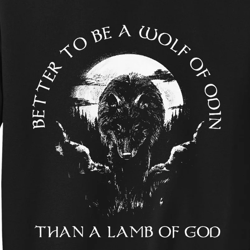 Better To Be A Wolf Of Odin Than A Lamb Of G.O.D Tall Sweatshirt