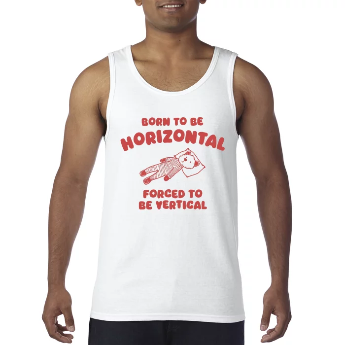 Born To Be Horizontal Forced To Be Vertical Nape Addict Tank Top