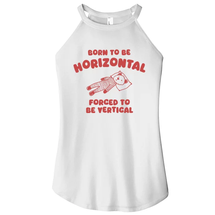 Born To Be Horizontal Forced To Be Vertical Nape Addict Women’s Perfect Tri Rocker Tank