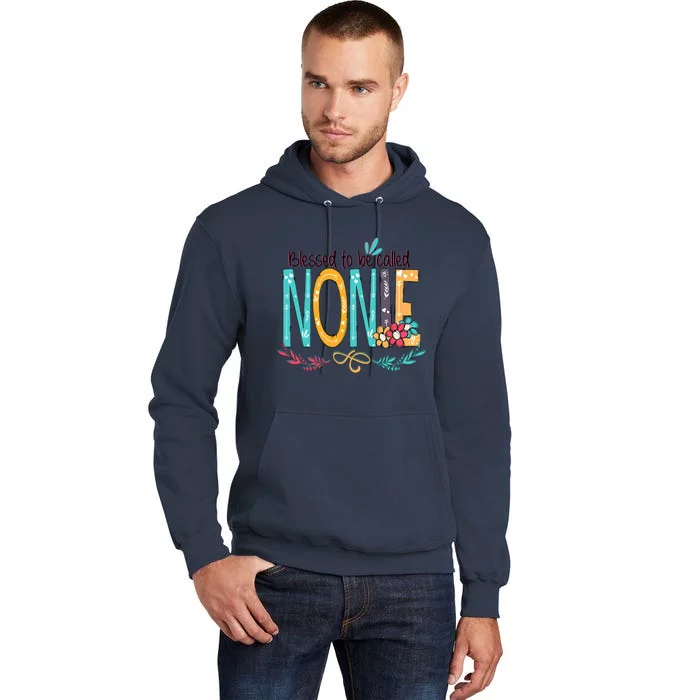 Blessed To Be Called Nonie MotherS Day Tall Hoodie