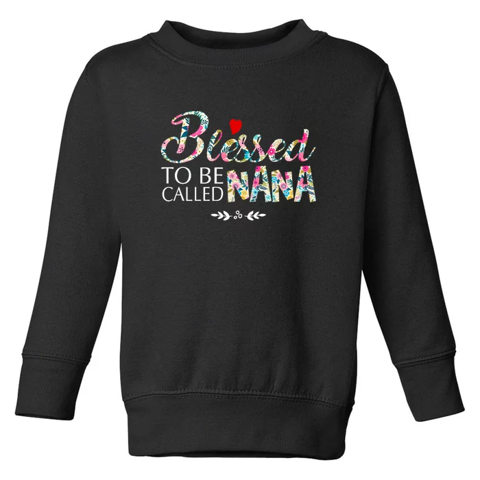 Blessed To Be Called Nana Mothers Day Toddler Sweatshirt