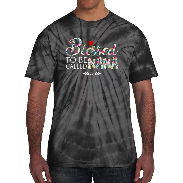 Blessed To Be Called Nana Mothers Day Tie-Dye T-Shirt