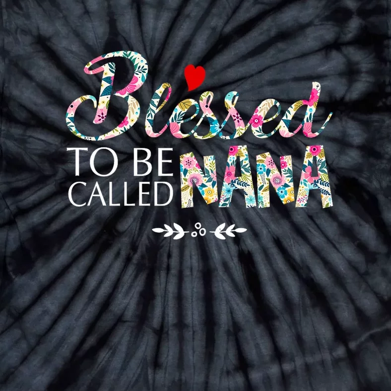 Blessed To Be Called Nana Mothers Day Tie-Dye T-Shirt