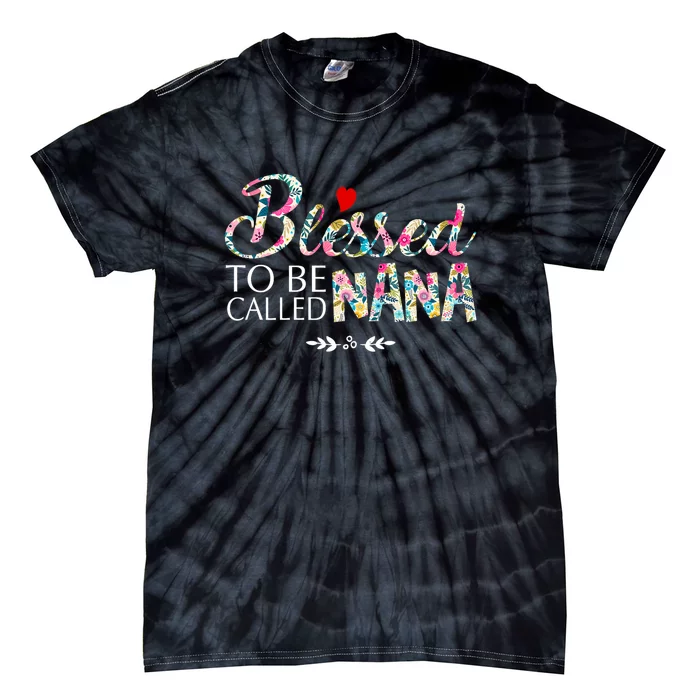 Blessed To Be Called Nana Mothers Day Tie-Dye T-Shirt