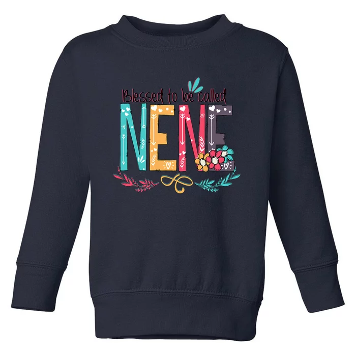 Blessed To Be Called Nene MotherS Day Toddler Sweatshirt