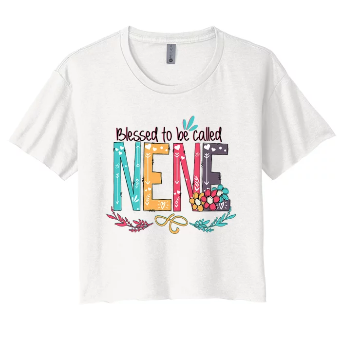 Blessed To Be Called Nene MotherS Day Women's Crop Top Tee