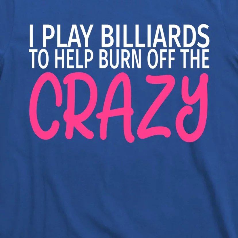 Billiards To Burn Off The Crazy Funny Billiards Player Gift T-Shirt