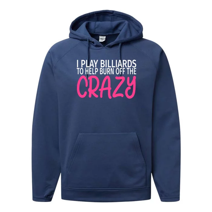 Billiards To Burn Off The Crazy Funny Billiards Player Gift Performance Fleece Hoodie