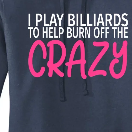 Billiards To Burn Off The Crazy Funny Billiards Player Gift Women's Pullover Hoodie