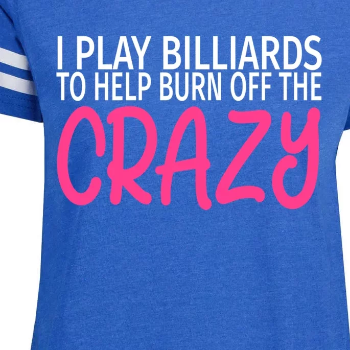 Billiards To Burn Off The Crazy Funny Billiards Player Gift Enza Ladies Jersey Football T-Shirt