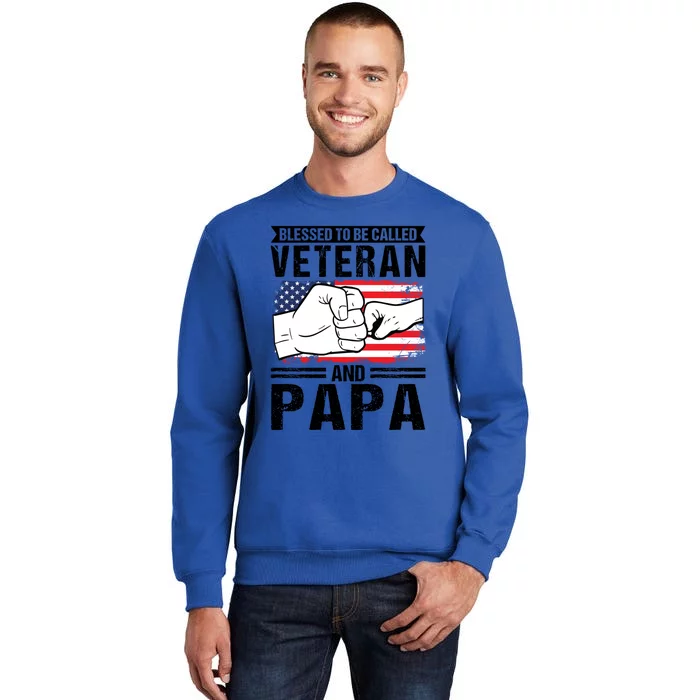 Blessed To Be Called Veteran And Papa Grandfather Gift Tall Sweatshirt