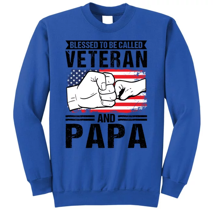 Blessed To Be Called Veteran And Papa Grandfather Gift Tall Sweatshirt