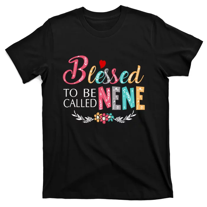 Blessed To Be Called Nene MotherS Day T-Shirt