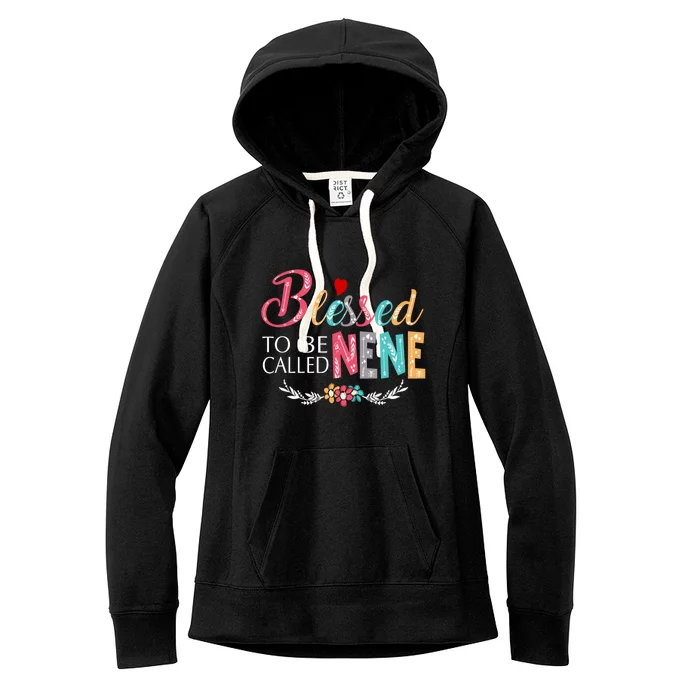 Blessed To Be Called Nene MotherS Day Women's Fleece Hoodie