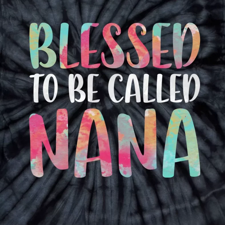 Blessed To Be Called Nana MotherS Day Tie-Dye T-Shirt