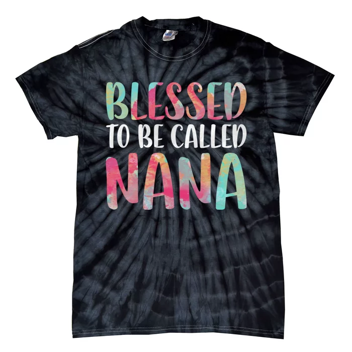 Blessed To Be Called Nana MotherS Day Tie-Dye T-Shirt