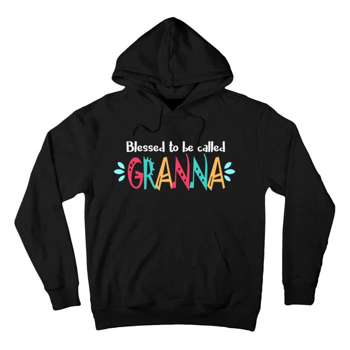 Blessed To Be Called Granna Mothers Day Tall Hoodie