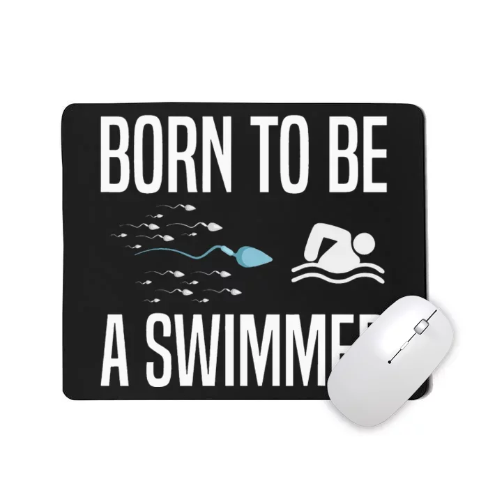 Born To Be A Swimmer Swimming Sport Swimmer Mousepad