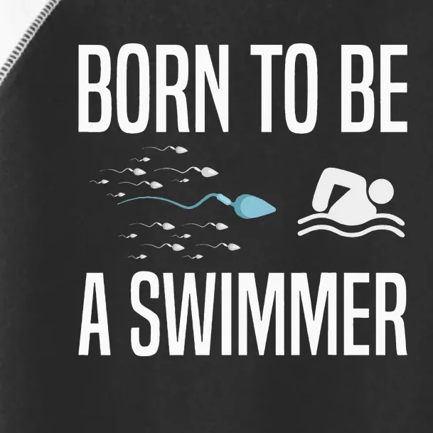 Born To Be A Swimmer Swimming Sport Swimmer Toddler Fine Jersey T-Shirt