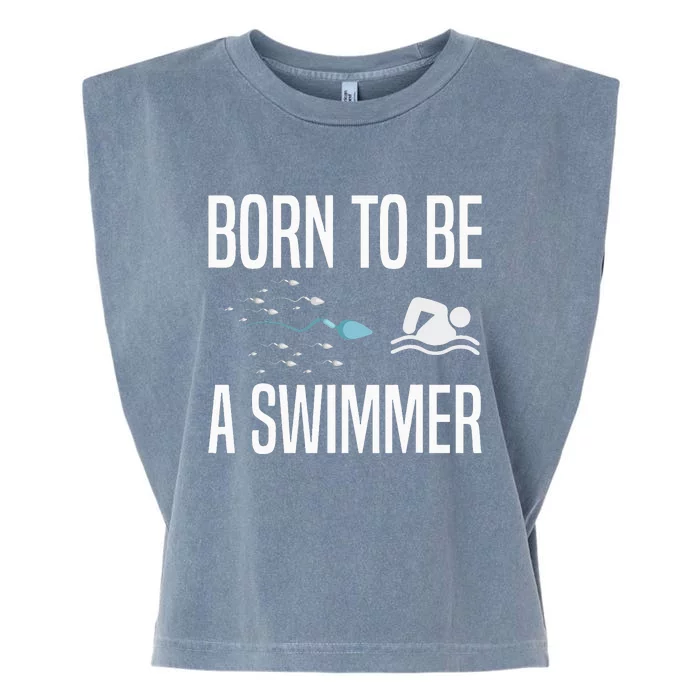 Born To Be A Swimmer Swimming Sport Swimmer Garment-Dyed Women's Muscle Tee