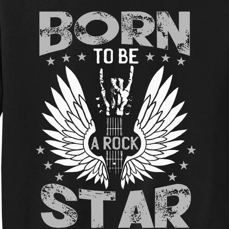 Born To Be A Rock Star Tall Sweatshirt