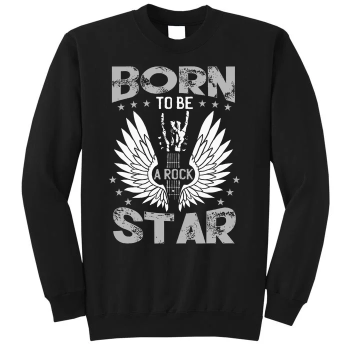 Born To Be A Rock Star Tall Sweatshirt