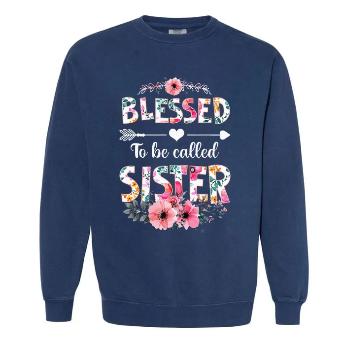 Blessed To Be Called Sister Funny Sister Mothers Day Garment-Dyed Sweatshirt