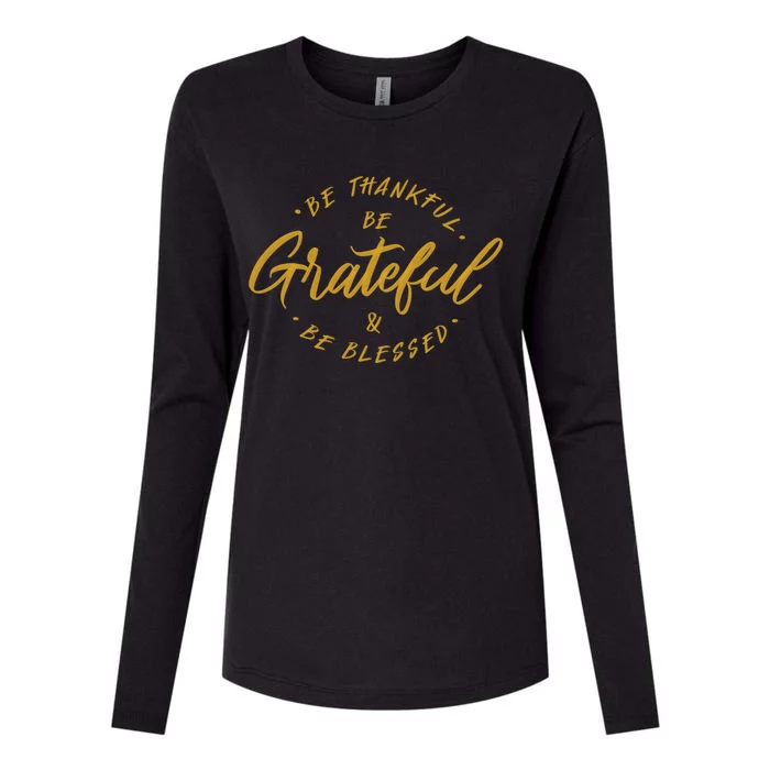 Be Thankful Be Grateful And Be Blessed Womens Cotton Relaxed Long Sleeve T-Shirt