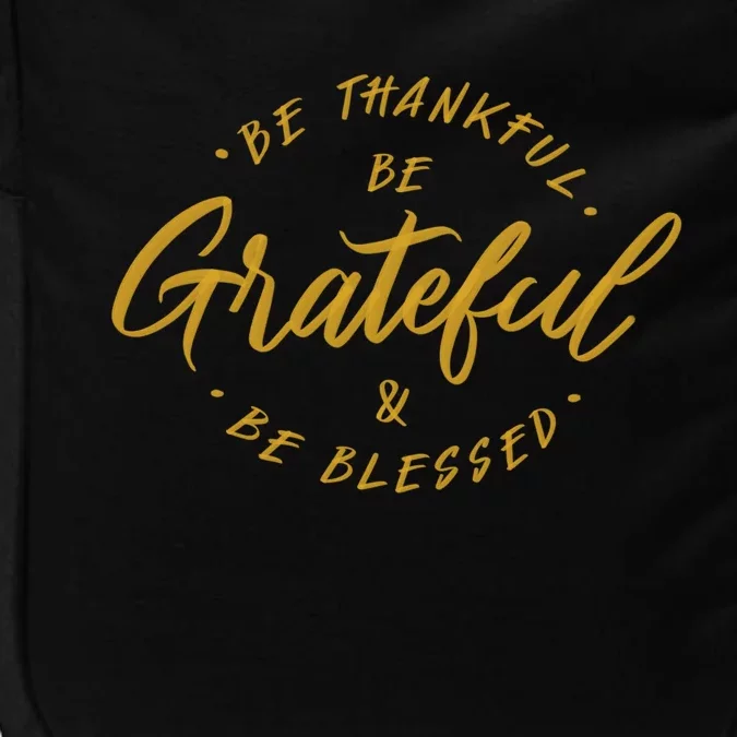 Be Thankful Be Grateful And Be Blessed Impact Tech Backpack