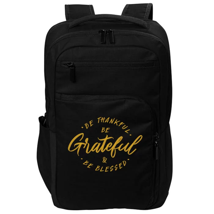 Be Thankful Be Grateful And Be Blessed Impact Tech Backpack