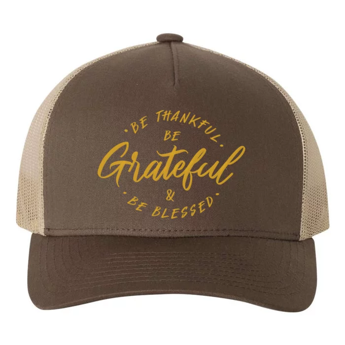 Be Thankful Be Grateful And Be Blessed Yupoong Adult 5-Panel Trucker Hat