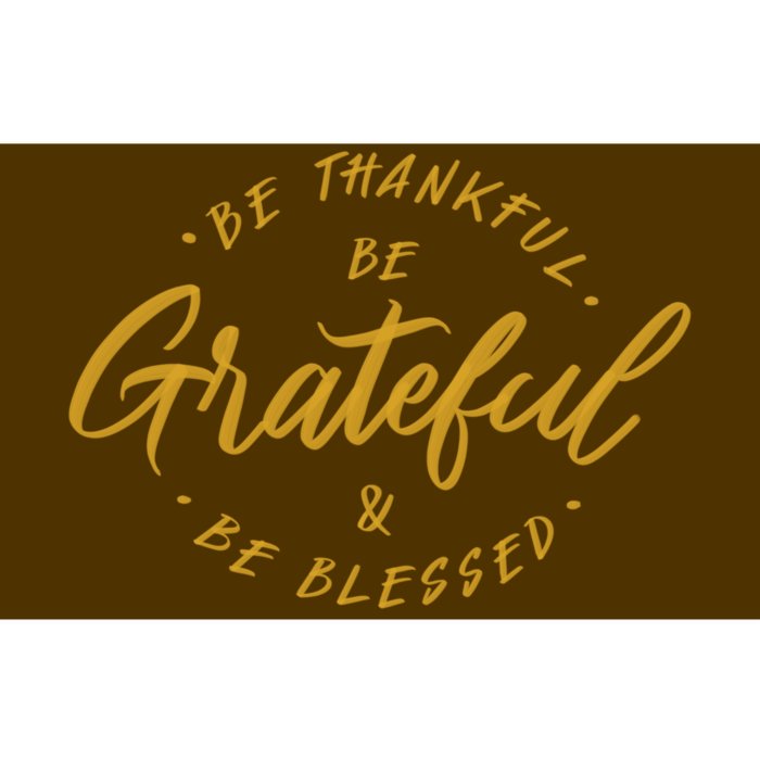 Be Thankful Be Grateful And Be Blessed Bumper Sticker