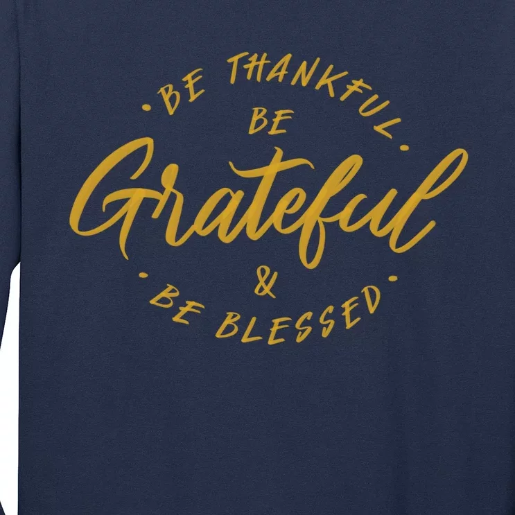 Be Thankful Be Grateful And Be Blessed Long Sleeve Shirt