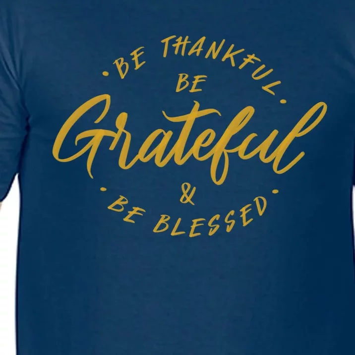 Be Thankful Be Grateful And Be Blessed Comfort Colors T-Shirt