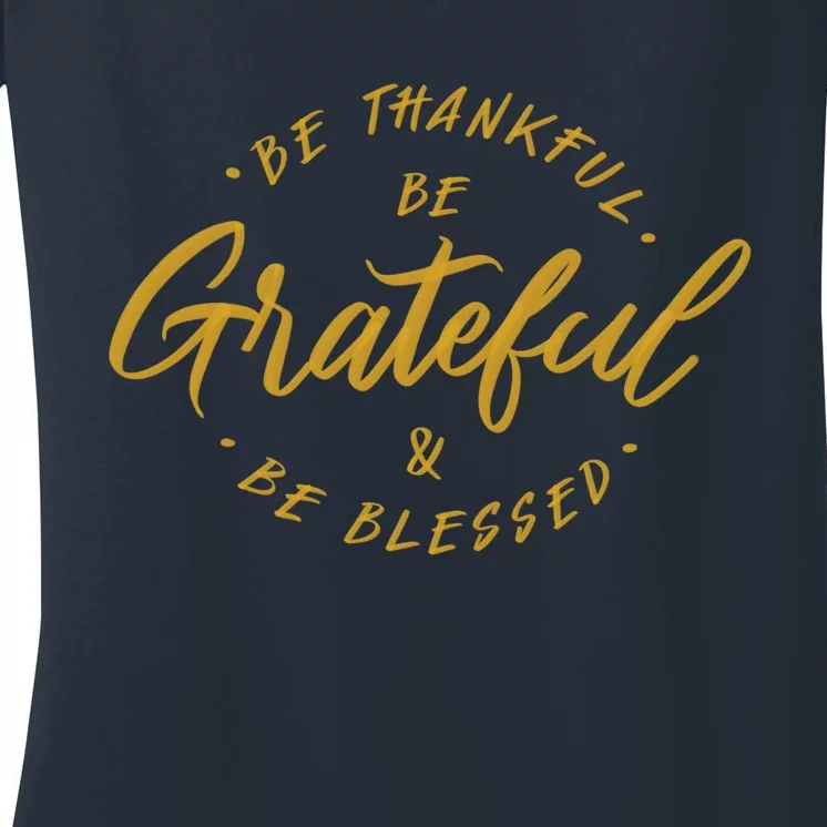 Be Thankful Be Grateful And Be Blessed Women's V-Neck T-Shirt