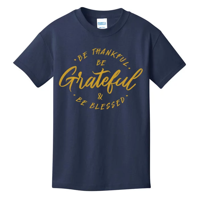 Be Thankful Be Grateful And Be Blessed Kids T-Shirt