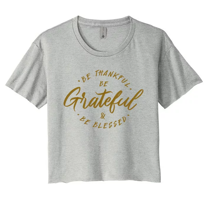 Be Thankful Be Grateful And Be Blessed Women's Crop Top Tee