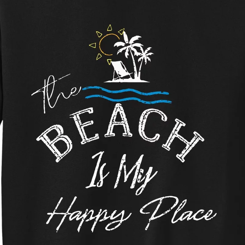 Beach The Beach Is My Happy Place Woman Sweatshirt