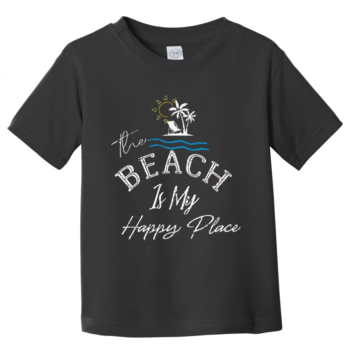 Beach The Beach Is My Happy Place Woman Toddler T-Shirt