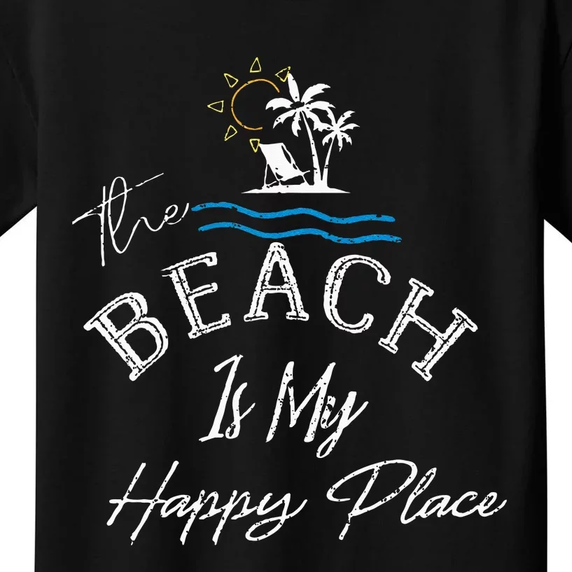 Beach The Beach Is My Happy Place Woman Kids T-Shirt