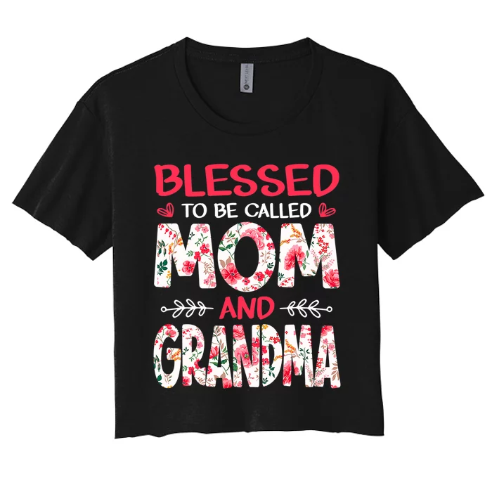 Blessed To Be Called Mom And Grandma Floral Mother's Day Women's Crop Top Tee