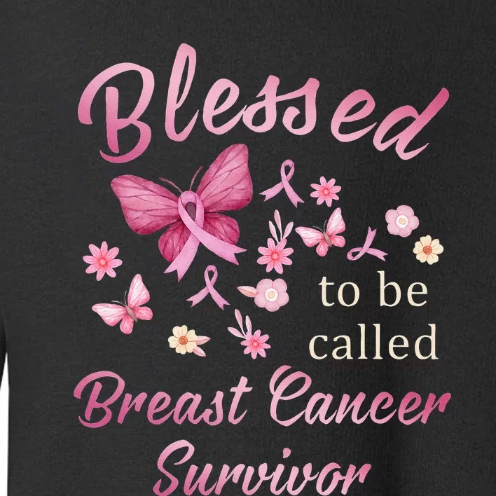 Blessed To Be Called Breast Cancer Survivor Pink Butterfly Toddler Sweatshirt