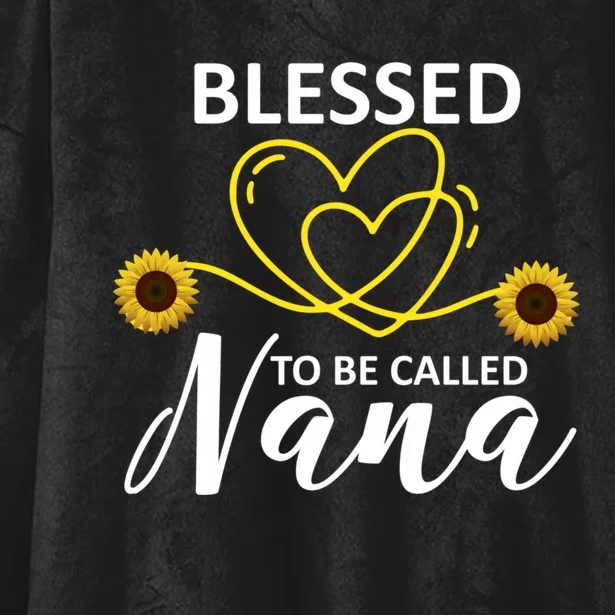 Blessed To Be Called Nana Sunflower Best Grandma Gift MotherS Day Hooded Wearable Blanket